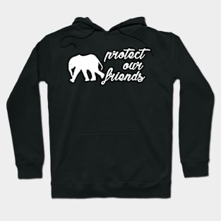 protect our friends - elephant Hoodie